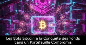 Les Bots Bitcoin à la Conquête des Fonds dans un Portefeuille Compromis