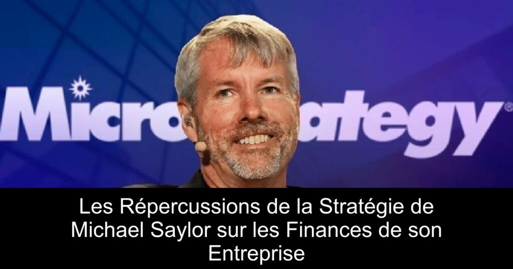 Les Répercussions de la Stratégie de Michael Saylor sur les Finances de son Entreprise