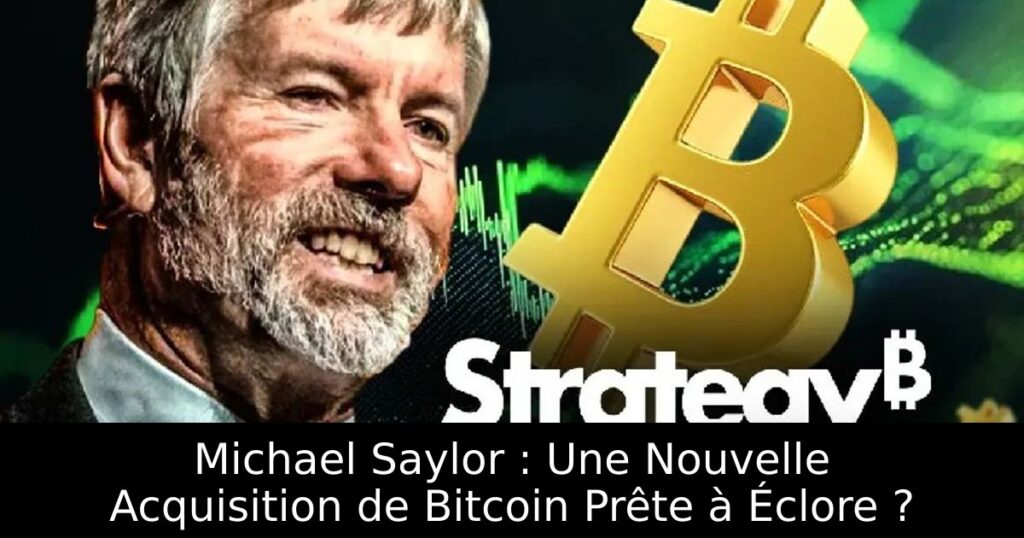 Michael Saylor : Une Nouvelle Acquisition de Bitcoin Prête à Éclore ?
