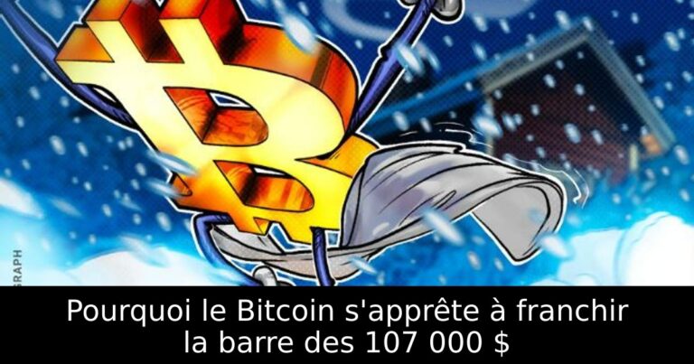 Pourquoi le Bitcoin s'apprête à franchir la barre des 107 000 $