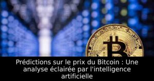 Prédictions sur le prix du Bitcoin : Une analyse éclairée par l&rsquo;intelligence artificielle