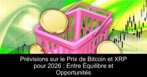 Prévisions sur le Prix de Bitcoin et XRP pour 2026 : Entre Équilibre et Opportunités