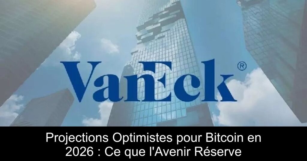 Projections Optimistes pour Bitcoin en 2026 : Ce que l&rsquo;Avenir Réserve