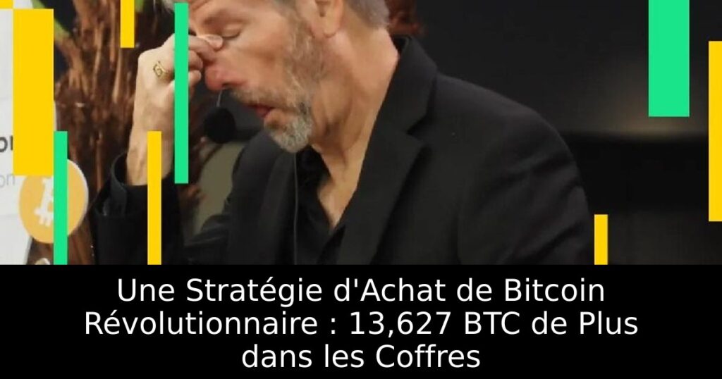Une Stratégie d&rsquo;Achat de Bitcoin Révolutionnaire : 13,627 BTC de Plus dans les Coffres