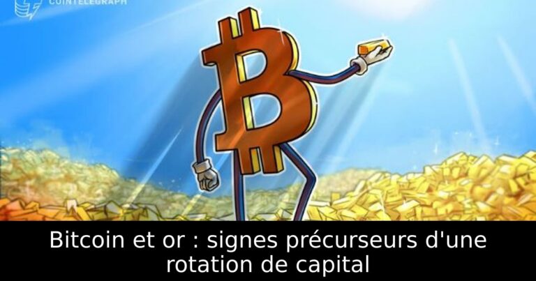 Bitcoin et or : signes précurseurs d'une rotation de capital