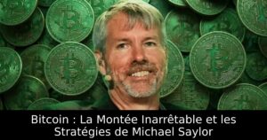 Bitcoin : La Montée Inarrêtable et les Stratégies de Michael Saylor