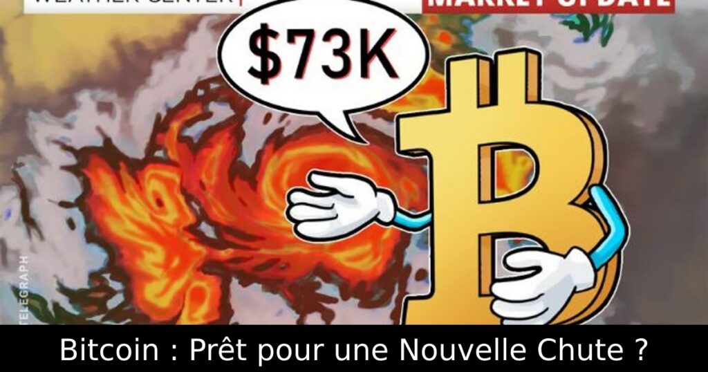 Bitcoin : Prêt pour une Nouvelle Chute ?