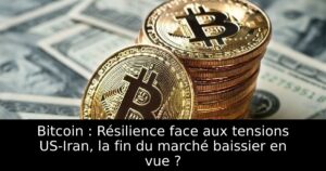 Bitcoin : Résilience face aux tensions US-Iran, la fin du marché baissier en vue ?