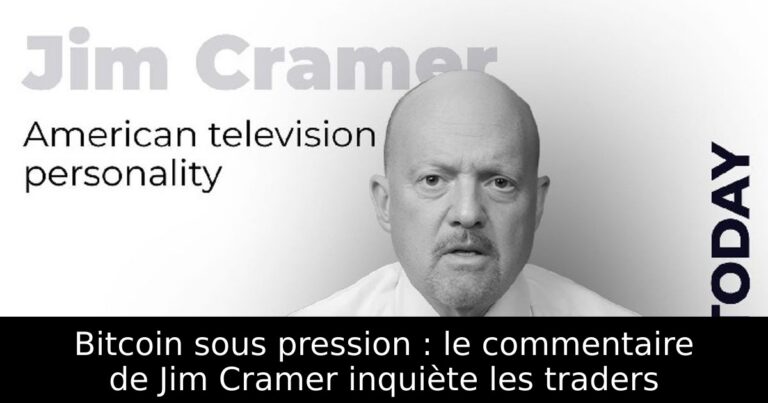 Bitcoin sous pression : le commentaire de Jim Cramer inquiète les traders