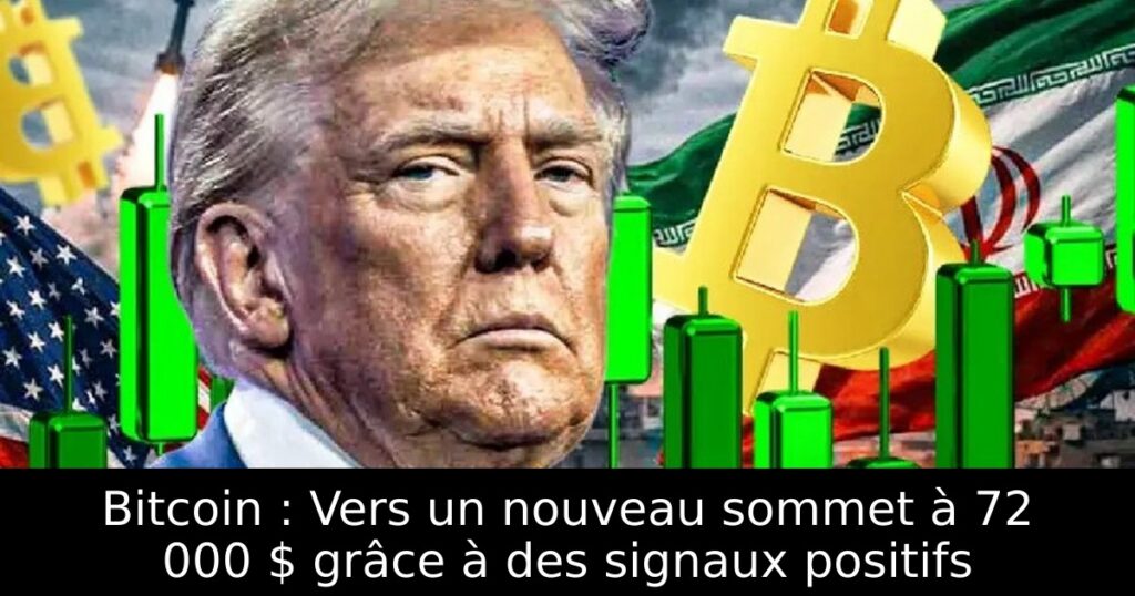 Bitcoin : Vers un nouveau sommet à 72 000 $ grâce à des signaux positifs
