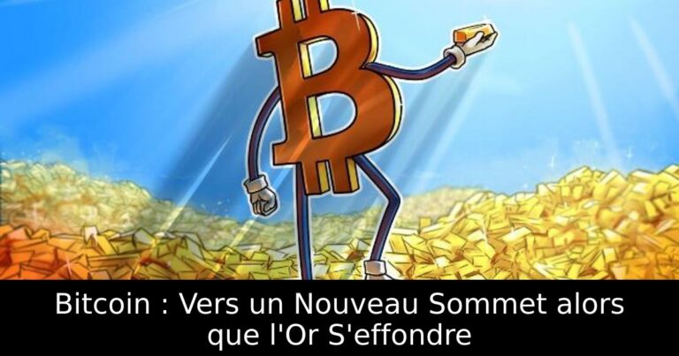 Bitcoin : Vers un Nouveau Sommet alors que l'Or S'effondre