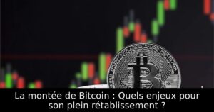 La montée de Bitcoin : Quels enjeux pour son plein rétablissement ?