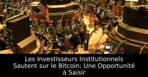 Les Investisseurs Institutionnels Sautent sur le Bitcoin: Une Opportunité à Saisir