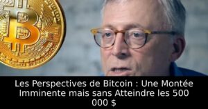 Les Perspectives de Bitcoin : Une Montée Imminente mais sans Atteindre les 500 000 $