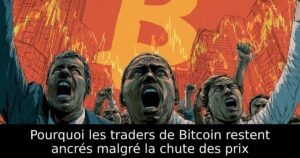 Pourquoi les traders de Bitcoin restent ancrés malgré la chute des prix