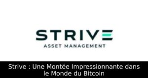Strive : Une Montée Impressionnante dans le Monde du Bitcoin