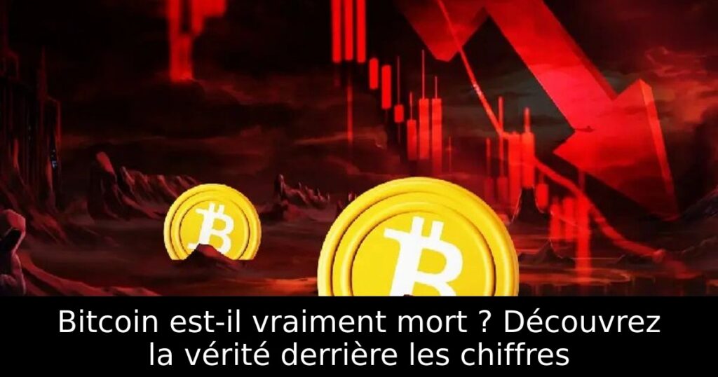 Bitcoin est-il vraiment mort ? Découvrez la vérité derrière les chiffres