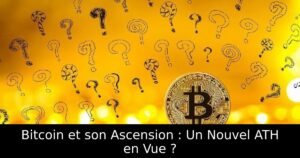 Bitcoin et son Ascension : Un Nouvel ATH en Vue ?