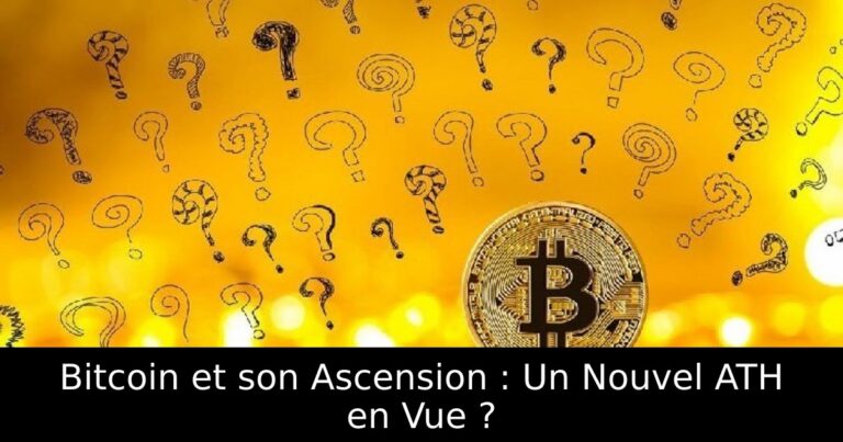 Bitcoin et son Ascension : Un Nouvel ATH en Vue ?