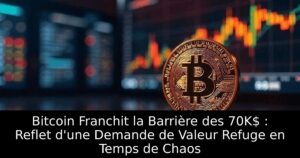 Bitcoin Franchit la Barrière des 70K$ : Reflet d&rsquo;une Demande de Valeur Refuge en Temps de Chaos