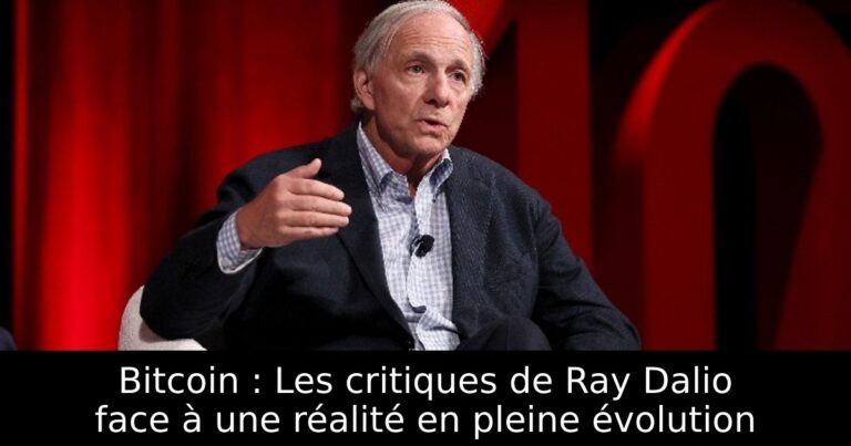 Bitcoin : Les critiques de Ray Dalio face à une réalité en pleine évolution