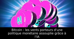 Bitcoin : les vents porteurs d&rsquo;une politique monétaire assouplie grâce à l&rsquo;IA