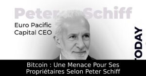 Bitcoin : Une Menace Pour Ses Propriétaires Selon Peter Schiff