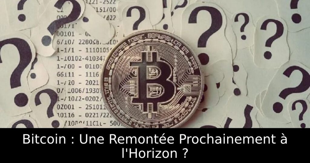Bitcoin : Une Remontée Prochainement à l&rsquo;Horizon ?