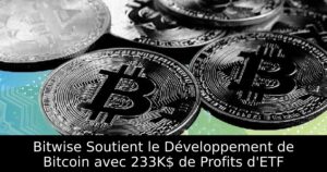 Bitwise Soutient le Développement de Bitcoin avec 233K$ de Profits d&rsquo;ETF