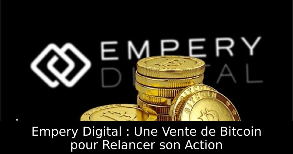 Empery Digital : Une Vente de Bitcoin pour Relancer son Action