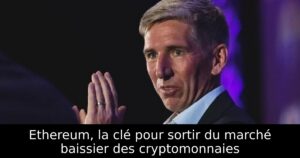 Ethereum, la clé pour sortir du marché baissier des cryptomonnaies