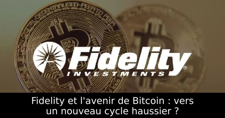 Fidelity et l'avenir de Bitcoin : vers un nouveau cycle haussier ?