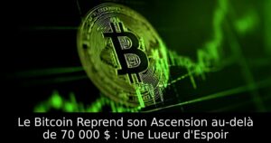 Le Bitcoin Reprend son Ascension au-delà de 70 000 $ : Une Lueur d&rsquo;Espoir