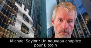 Michael Saylor : Un nouveau chapitre pour Bitcoin