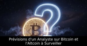 Prévisions d&rsquo;un Analyste sur Bitcoin et l&rsquo;Altcoin à Surveiller