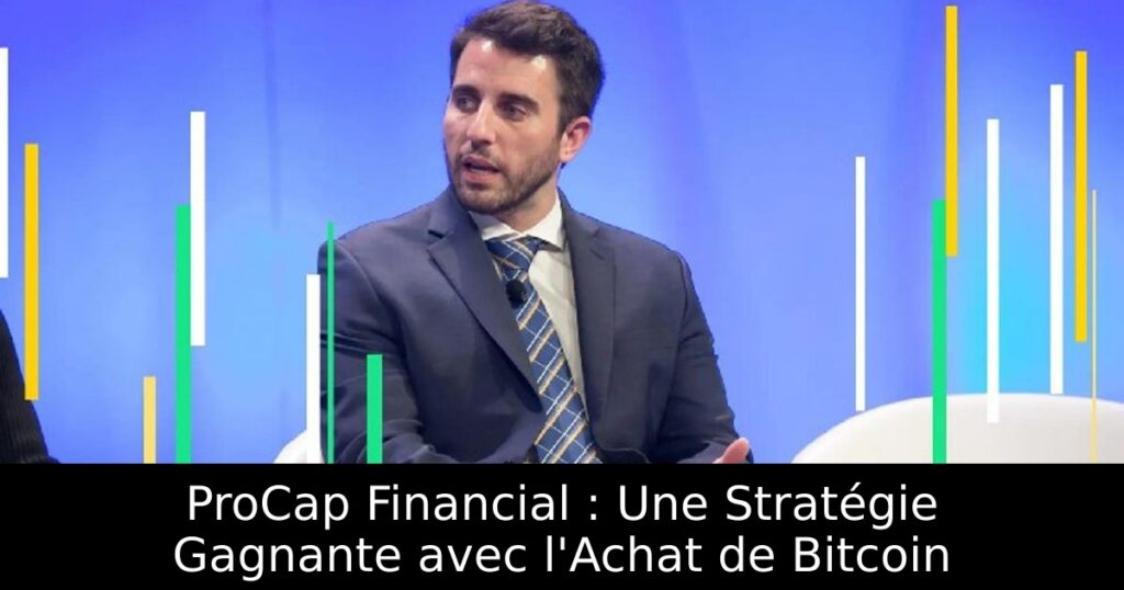 ProCap Financial : Une Stratégie Gagnante avec l&rsquo;Achat de Bitcoin