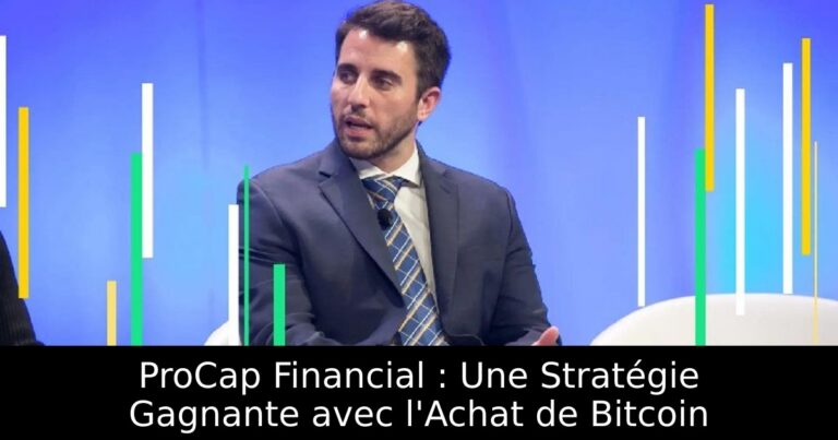 ProCap Financial : Une Stratégie Gagnante avec l'Achat de Bitcoin
