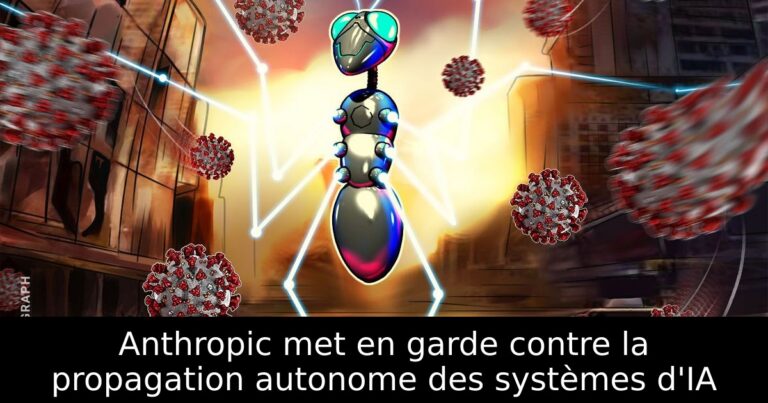 Anthropic met en garde contre la propagation autonome des systèmes d'IA