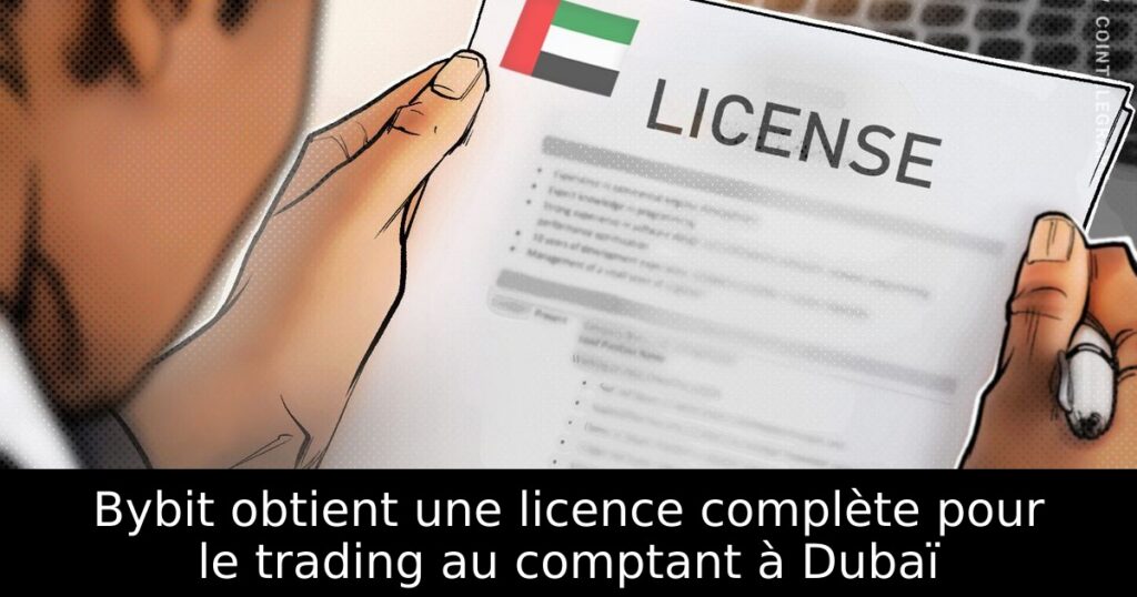 Bybit obtient une licence complète pour le trading au comptant à Dubaï