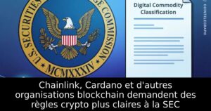 Chainlink, Cardano et d&rsquo;autres organisations blockchain demandent des règles crypto plus claires à la SEC