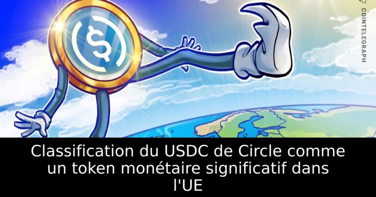 Classification du USDC de Circle comme un token monétaire significatif dans l'UE