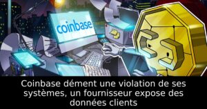 Coinbase dément une violation de ses systèmes, un fournisseur expose des données clients
