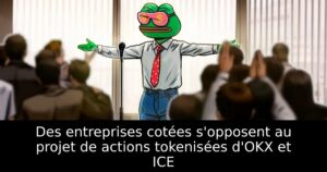 Des entreprises cotées s&rsquo;opposent au projet de actions tokenisées d&rsquo;OKX et ICE