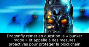 Dragonfly remet en question le « bunker mode » et appelle à des mesures proactives pour protéger la blockchain