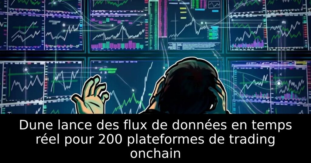 Dune lance des flux de données en temps réel pour 200 plateformes de trading onchain