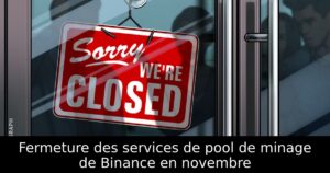 Fermeture des services de pool de minage de Binance en novembre