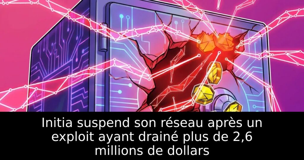 Initia suspend son réseau après un exploit ayant drainé plus de 2,6 millions de dollars