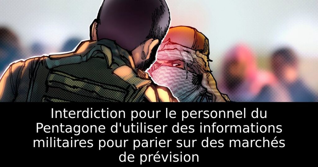 Interdiction pour le personnel du Pentagone d&rsquo;utiliser des informations militaires pour parier sur des marchés de prévision