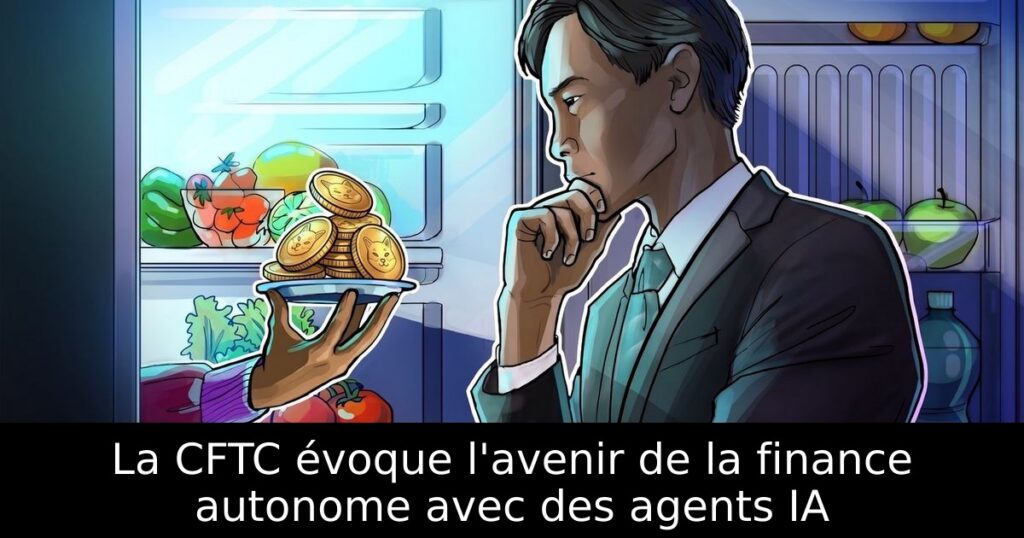 La CFTC évoque l&rsquo;avenir de la finance autonome avec des agents IA
