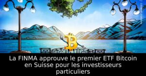 La FINMA approuve le premier ETF Bitcoin en Suisse pour les investisseurs particuliers